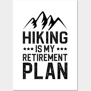 Hiking Is My Retirement Plan Posters and Art